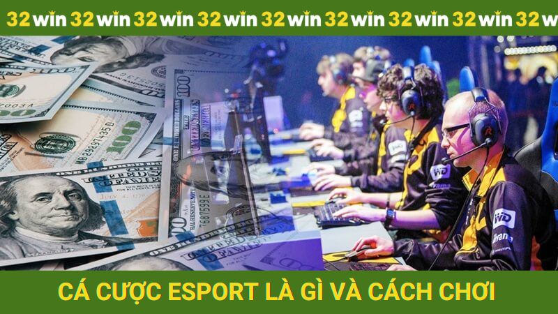 Cá cược esport là gì và cách chơi hiệu quả
