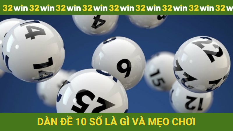 Dàn đề 10 số là gì và mẹo chơi cực dễ thắng