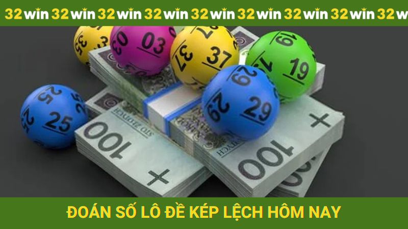 Dự đoán số lô đề kép lệch hôm nay