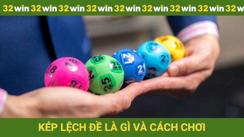 Bật mí kép lệch đề là gì và cách chơi dễ hiểu