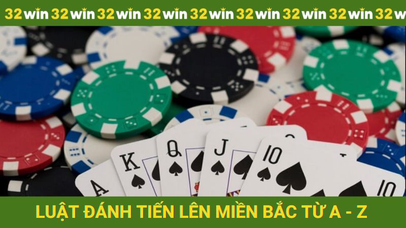 Luật đánh Tiến lên Miền Bắc từ A - Z