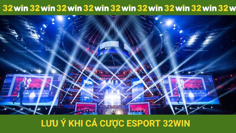 Lưu ý quan trọng khi chơi thể thao điện tử tại 32win