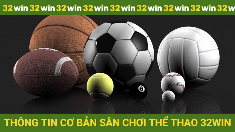 Thông tin cơ bản từ A - Z sân chơi Thể thao 32win