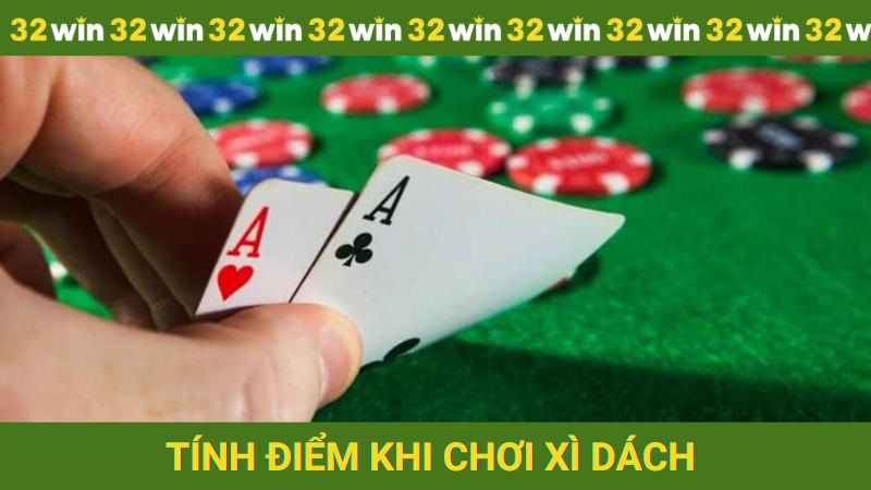 Tính điểm khi chơi xì dách tại nhà cái 32win