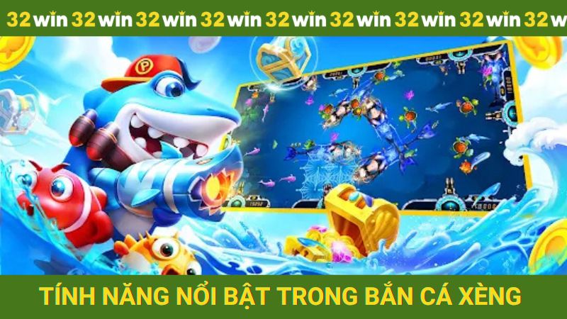 Tính năng ấn tượng nhất trong săn cá xèng đổi thưởng
