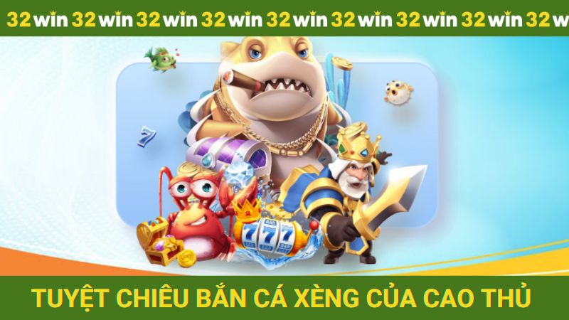 Tuyệt chiêu săn cá xèng cực đỉnh của cao thủ